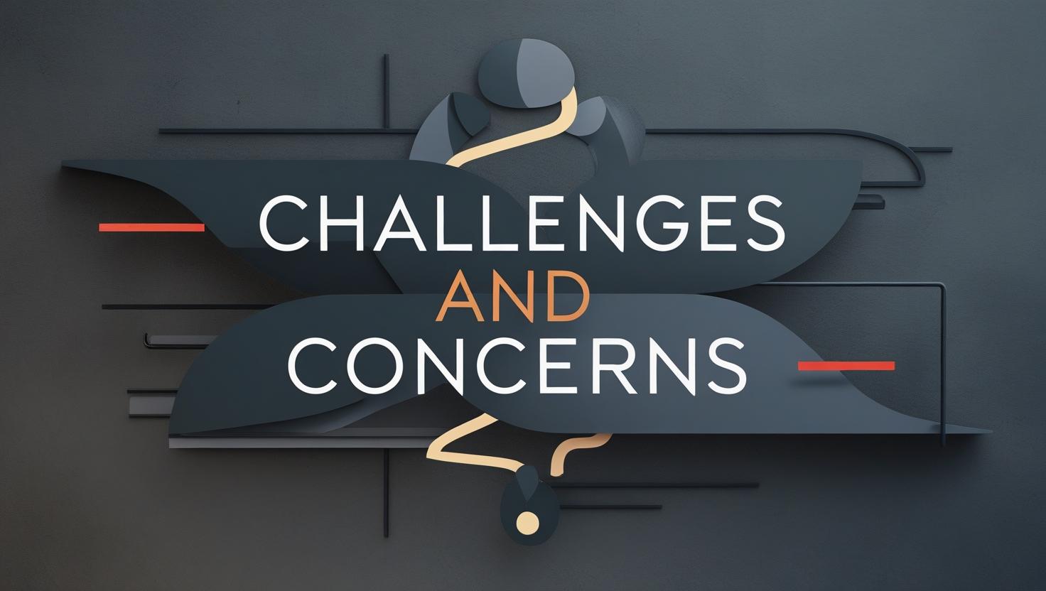 Challenges and Concerns