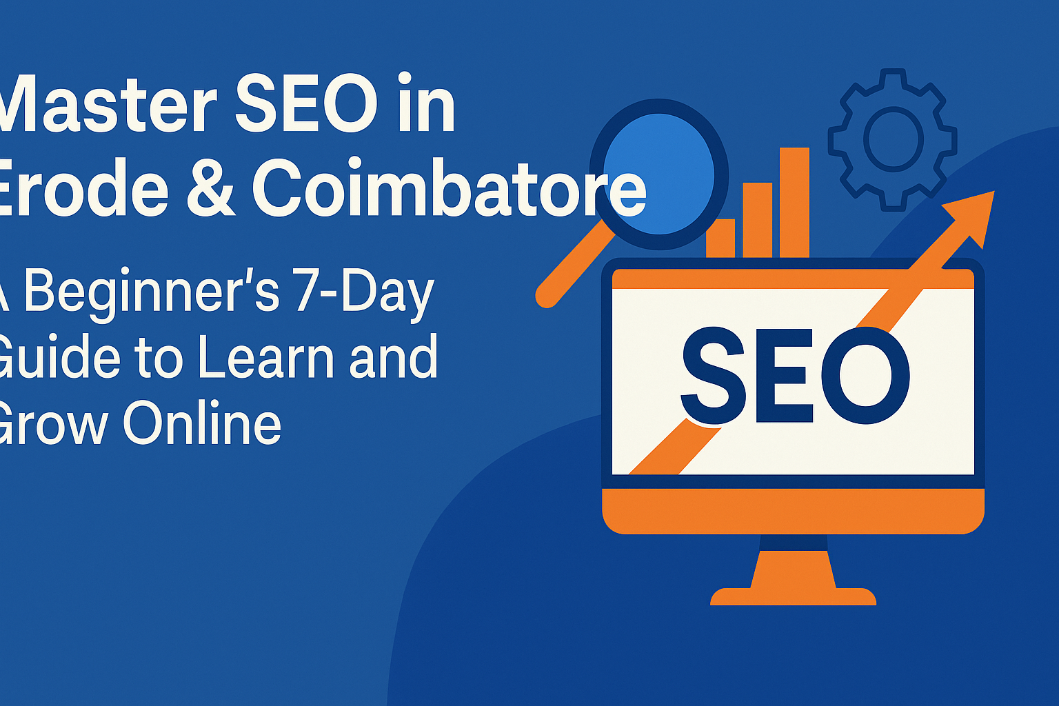 Master SEO in Erode & Coimbatore | 7-Day Beginner’s Guide to Rank on Google